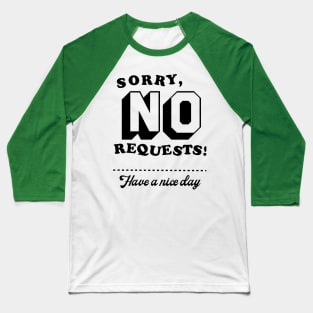 No Requests Baseball T-Shirt